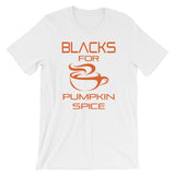 Blacks For Pumpkin Spice Short-Sleeve Unisex T-Shirt