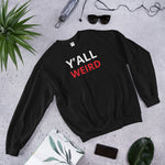 Y’all Weird Crewneck Unisex Sweatshirt